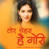 About Tor Chehra Ha Gori Song